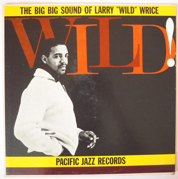 Wild! The Big Big Sound Of Larry "Wild" Wrice cover